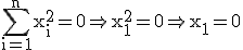 \rm \Bigsum_{i=1}^nx_i^2=0\Rightarrow x_1^2=0\Rightarrow x_1=0